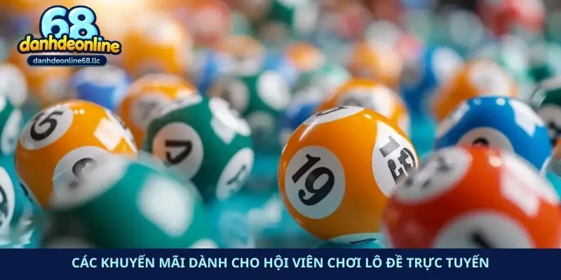 Các khuyến mãi dành cho hội viên chơi lô đề trực tuyến