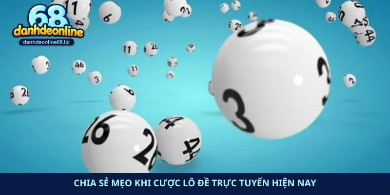 Chia sẻ mẹo khi cược lô đề trực tuyến hiện nay