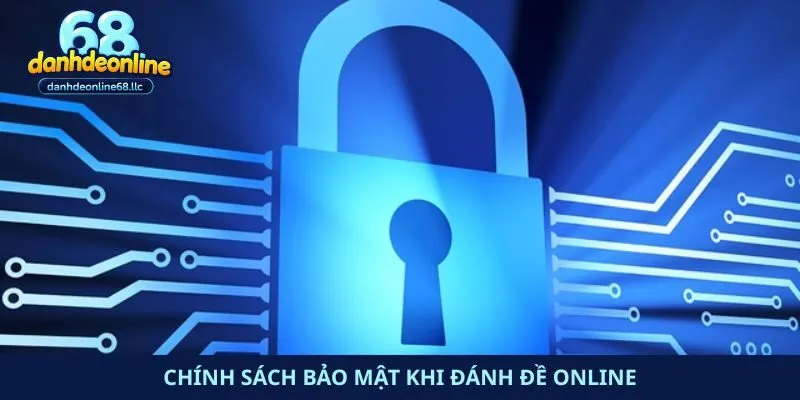 Chính sách bảo mật khi đánh đề online