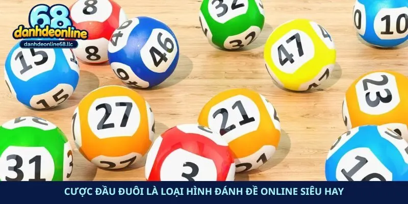 Cược đầu đuôi là loại hình Đánh đề online siêu hay