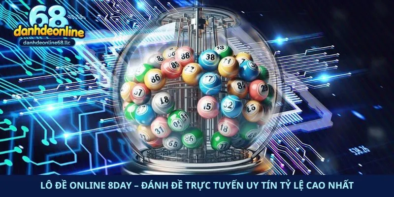 Lô Đề Online 8day – Đánh Đề Trực Tuyến Uy Tín Tỷ Lệ Cao Nhất