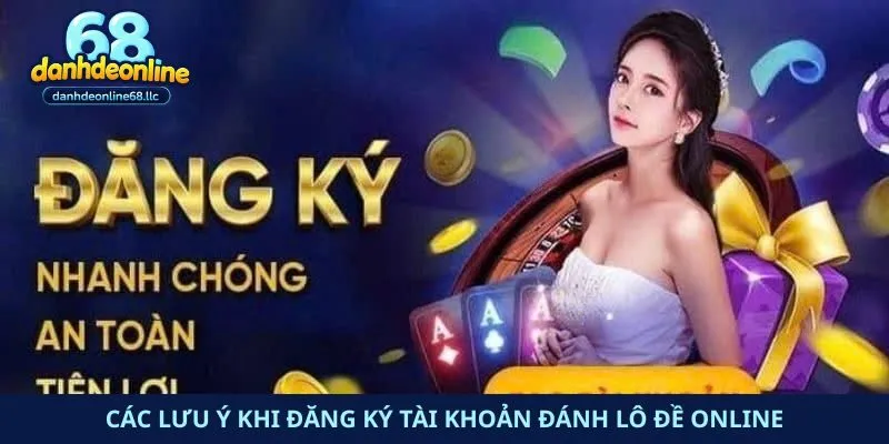 Các lưu ý khi đăng ký tài khoản đánh lô đề online