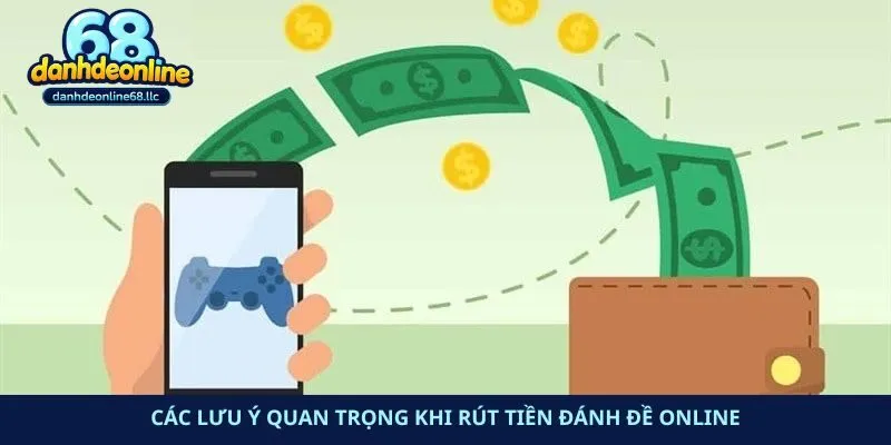 Các lưu ý quan trọng khi rút tiền đánh đề online