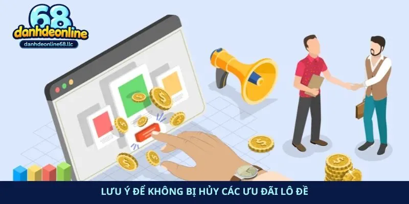 Lưu ý để không bị hủy các ưu đãi lô đề